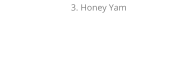 3. Honey Yam